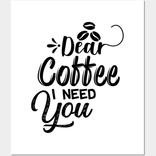 Are You Brewing Coffee For Me - Dear Coffee I Need You Posters and Art